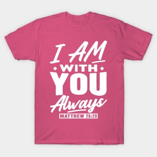 Matthew 28:20 I Am With You Always T-Shirt